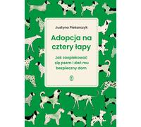 L'adoption à quatre pattes Justyna Piekarczyk (Buch auf Polnisch)