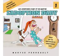 L'adoption d'Aby: Un livre pour enfants drôle et touchant pour apprendre à bien accueillir et comprendre son chiot. Inspiré de faits vécus par une ... à développer une relation harmonieuse.