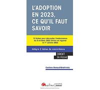 L'adoption en 2023, ce qu'il faut savoir: 12 fiches pour décrypter l'ordonnance du 5 octobre 2022 entrée en vigueur le 1er janvier 2023 - Intègre 2 tables de concordance