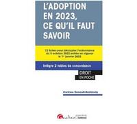 L'adoption En 2023, Ce Qu'il Faut Savoir - 12 Fiches Pour Décrypter L'ordonnance Du 5 Octobre 2022 Entré En Vigueur Le 1er Janvier 2023
