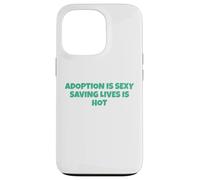 L'adoption est Sexy, sauver des Vies, C'est Sexy Coque pour iPhone 13 Pro
