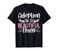 L'adoption est Une Belle Chose, Le Placement en Famille d'accueil Funny Gotcha Day T-Shirt