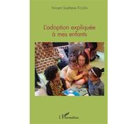 L'adoption expliquée à mes enfants - Vincent Sosthène Fouda Essomba - L'harmattan - broché - Guide