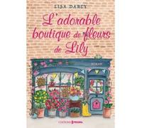 L'Adorable boutique de fleurs de Lily - Lisa Darcy - Prisma Eds - broché - Roman