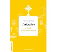 L'adoration - A l'école de Marie-Madeleine