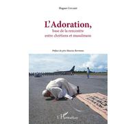 L'adoration - Base De La Rencontre Entre Chrétiens Et Musulmans | Occasion
