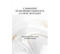 L'adoration Et Ses Répercussions Dans La Vie Du Musulman