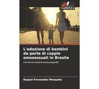 L'adozione di bambini da parte di coppie omosessuali in Brasile: Una forma d'amore senza pregiudizi