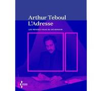 L'Adresse - Les rendez-vous du déversoir Arthur Teboul (Auteur)
