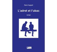 L'adret et l'ubac - Rémi Huppert - Du Palio - broché - Roman
