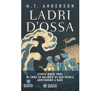 Ladri d'ossa. Storia quasi vera di come le reliquie di san Nicola arrivarono a Bari