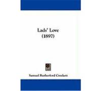 Lads' Love (1897) Crockett, Samuel Rutherford (Auteur)