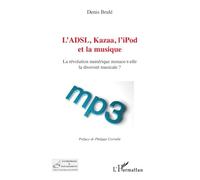 L'ADSL, Kazaa, l'iPod et la musique : La révolution numérique menace-t-elle la diversité musicale ?