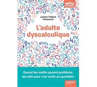 L'adulte dyscalculique - Quand les maths posent problème, les clés pour s'en sortir au quotidien