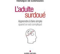 L'Adulte surdoué Monique de Kermadec (Auteur)