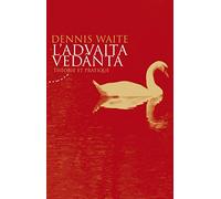 L'advaita Vedânta - Théorie Et Pratique