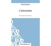 L'adversaire d'Emmanuel Carrère (Fiche de lecture): Analyse complète de l'oeuvre