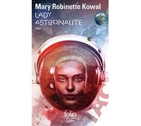 Mary Robinette Kowal – Lady Astronaute – Roman – Poche (Gallimard) – Traduit par Patrick Imbert