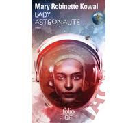 Mary Robinette Kowal – Lady Astronaute – Roman – Poche (Gallimard) – Traduit par Patrick Imbert