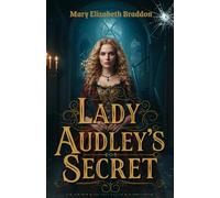 Lady Audley's Secret: A Victorian Tale of Beauty, Madness, and Deadly Deception
