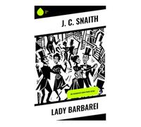Lady Barbarei: Die Geschichte einer Femme fatale