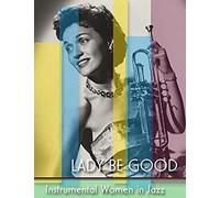 Lady Be Good: Instrumental Women in Jazz