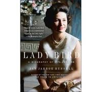 Lady Bird A Biography of Mrs. Johnson by Jan Jarboe Russell Jan Jarboe Russell (Auteur)