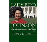 Lady Bird Johnson: Our Environmental First Lady
