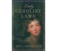 Lady Caroline Lamb Paul Douglass, (Auteur)