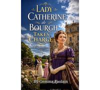 Lady Catherine de Bourgh Takes Charge: a pride and prejudice novella
