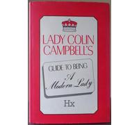 Lady Colin Campbell's Guide to Being a Modern Lady
