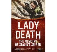 Lady Death: The Memoirs of Stalin's Sniper