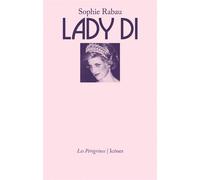 Lady Di - Sophie Rabau - Les Peregrines Eds - broché - Biographie