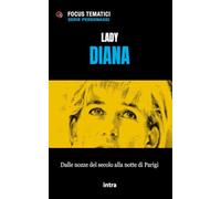 Lady Diana: Dalle nozze del secolo alla notte di Parigi