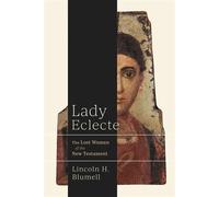 Lady Eclecte The Lost Woman of the New Testament - Lincoln H. Blumell - Fortress Press - ebook (ePub) - Livre