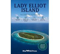 Lady Elliot Island: The Complete Visitor Guide