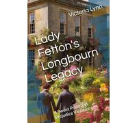 Lady Fetton's Longbourn Legacy: A Sweet Pride and Prejudice Variation