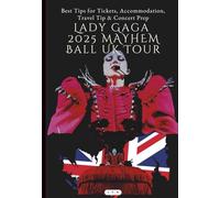 Lady Gaga 2025 MAYHEM Ball UK Tour: Best Tips for Tickets, Accommodation, Travel Tip & Concert Prep