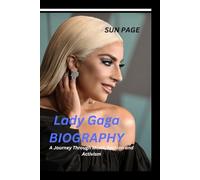 Lady Gaga Biography: A Journey Through Music, Fashion, and Activism