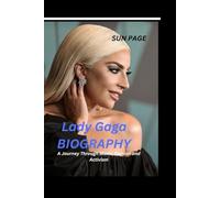 Lady Gaga Biography: A Journey Through Music, Fashion, and Activism