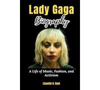 Lady Gaga Biography: A Life of Music, Fashion, and Activism