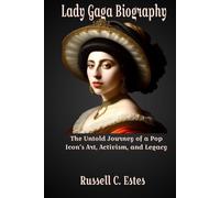 Lady Gaga Biography: The Untold Journey of a Pop Icon’s Art, Activism, and Legacy