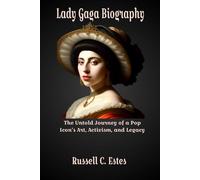 Lady Gaga Biography: The Untold Journey of a Pop Icon’s Art, Activism, and Legacy
