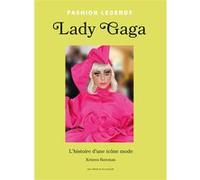Lady Gaga - L'Histoire d'une icône mode Kristen Bateman (Auteur), Stéphanie Des Horts (Traduction)