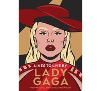 Lady Gaga Lines to Live By Empowering words for Little Monsters - Pop Press - Ebury Digital - ebook (ePub) - Livre