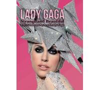 Lady Gaga: Strange And Beautiful: The Fabulous Style Of Lady Gaga