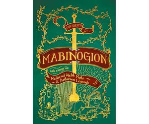 Lady Guest’s Mabinogion: with Essays on Medieval Welsh Myths and Arthurian Legends