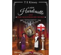 Lady Hardcastle und der malerische Mord Kriminalroman - T.E. Kinsey - Blanvalet Taschenbuch Verlag - ebook (ePub) - Livre
