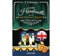 Lady Hardcastle und der Tod im Theater: Kriminalroman - Cosy Crime trifft auf britisches Flair und rüstige Ermittlerin!