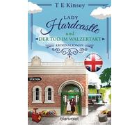 Lady Hardcastle und der Tod im Walzertakt Kriminalroman - Cosy Crime trifft auf britisches Flair und rüstige Ermittlerin! - T.E. Kinsey - Blanvalet Taschenbuch Verlag - ebook (ePub) - Livre